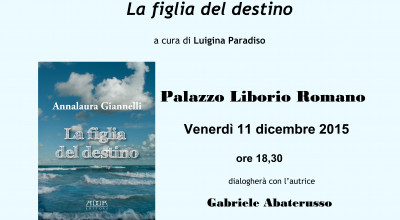 Presentazione del libro La figlia del destino di Annalaura Giannelli