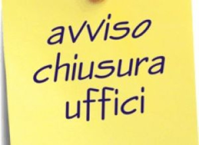 AVVISO - ORARIO APERTURA UFFICI COMUNALI E CHIUSURA UFFICI PER IL GIORNO 14 A...