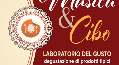 MUSICA & CIBO. LABORATORIO DEL GUSTO. Degustazione di prodotti tipici e m...
